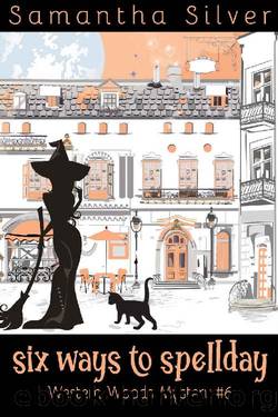Six Ways to Spellday (Western Woods Mystery Book 6) by Samantha Silver