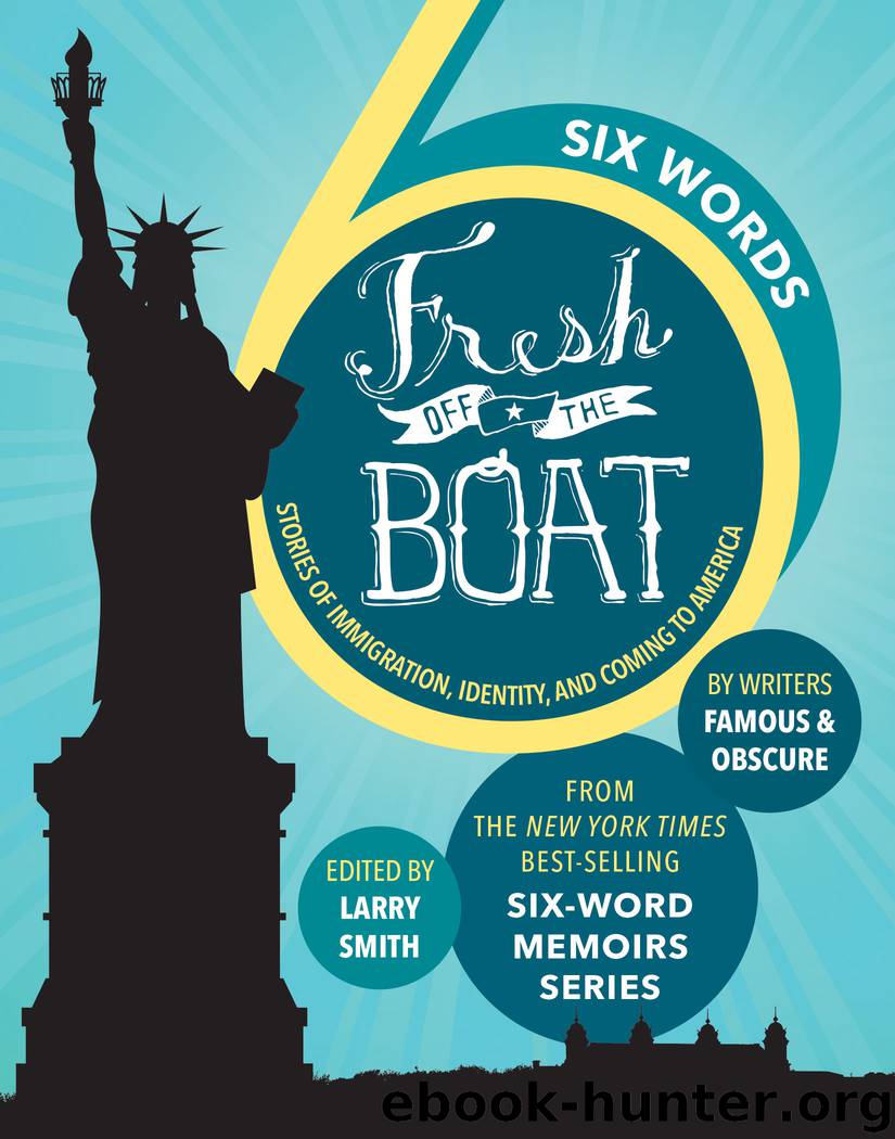 Six Words Fresh Off the Boat by Larry Smith