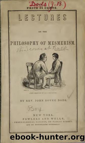 Six lectures on the philosophy of mesmerism : delivered in the Marlboro' Chapel, Boston by Dods John Bovee 1795-1872