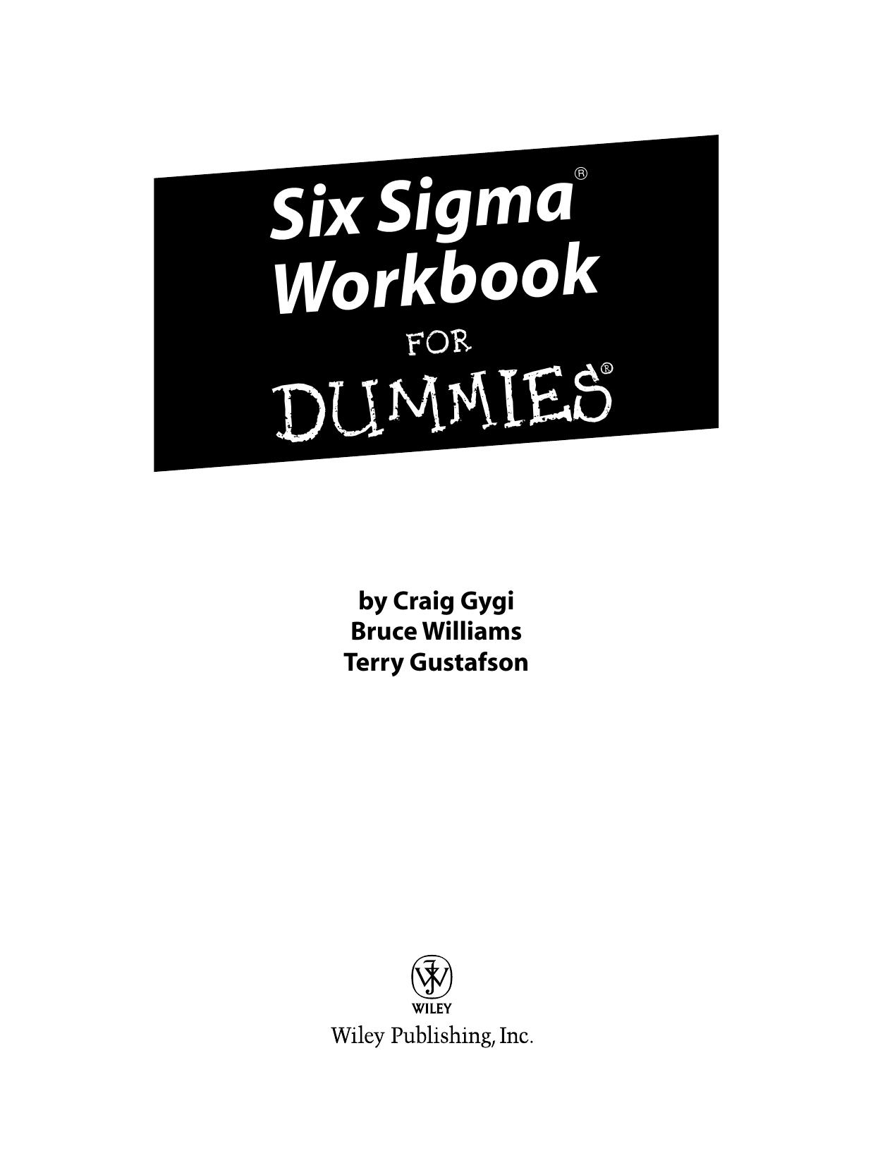 Six sigma workbook for dummies by Craig Gygi; Bruce Williams; Terry Gustafson