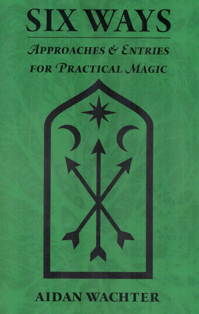 Six ways, Approaches entries for practical Magic by Wachter Aidan