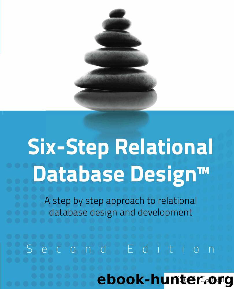 Six-Step Relational Database Design™ (Second Edition): A step by step approach to relational database design and development by Fidel Captain