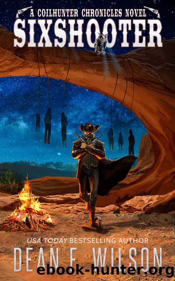 Sixshooter - A Science Fiction Western Adventure (The Coilhunter Chronicles Book 5) by Wilson Dean F