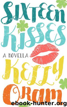 Sixteen Kisses: A novella by Kelly Oram
