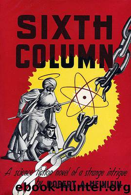 Sixth Column by Robert A Heinlein