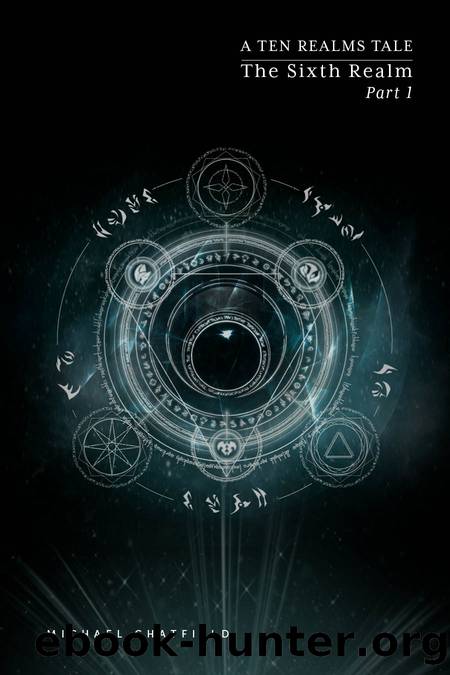 Sixth Realm Part 1: A LitRPG Fantasy Series (The Ten Realms Book 6) by Michael Chatfield