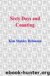 Sixty Days and Counting by Robinson Kim Stanley