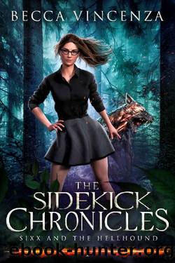 Sixx and the Hellhound: The Sidekick Chronicles by Becca Vincenza