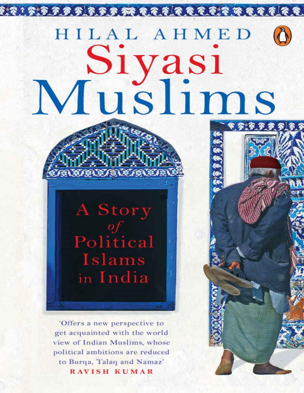 Siyasi Muslims: A Story of Political Islams in India by Hilal Ahmed