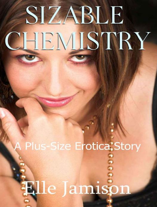 Sizable Chemistry (A Plus-Size Erotica Story) by Jamison Elle