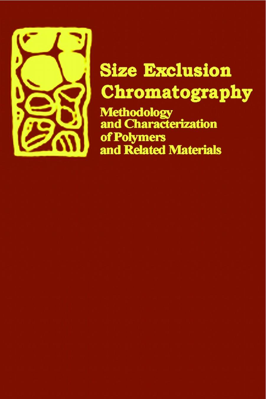 Size Exclusion Chromatography: Methodology and Characterization of Polymers and Related Materials (Acs Symposium Series 245) by Theodore Provder