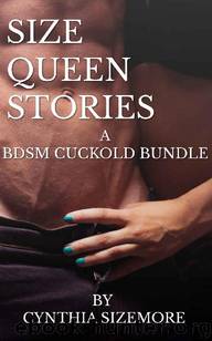Size Queen Stories: A BDSM Cuckold Bundle by Cynthia Sizemore