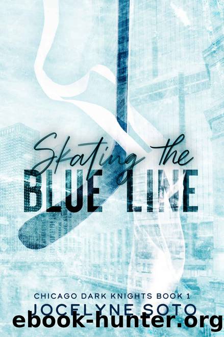Skating the Blue Line: A Hockey Romance (Chicago Dark Knights Series Book 1) by Jocelyne Soto