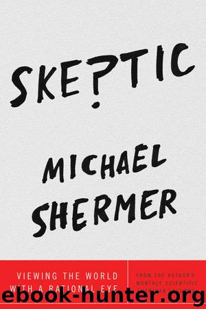 Skeptic: Viewing the World with a Rational Eye by Michael Shermer