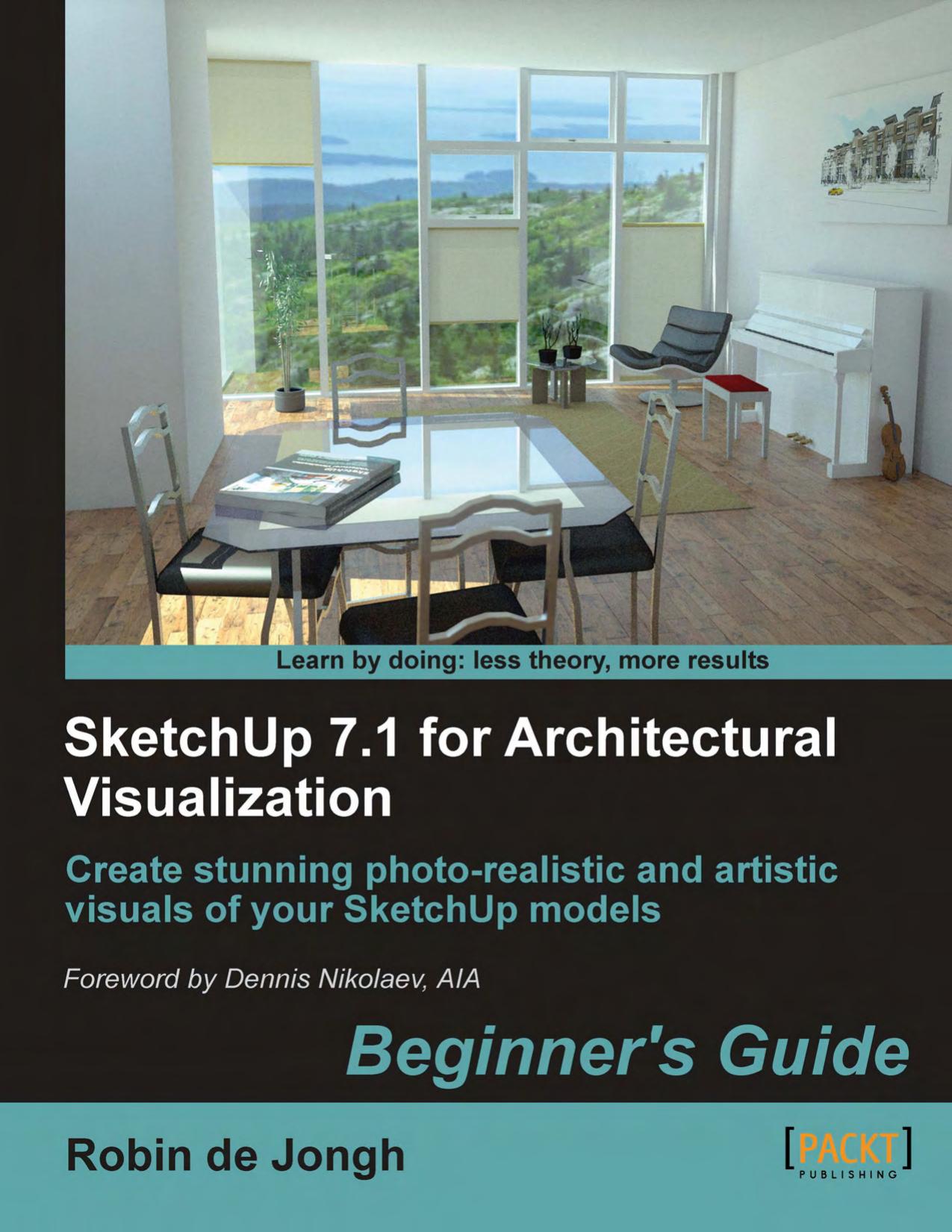 SketchUp 7.1 for Architectural Visualization: Beginner's Guide by Robin de Jongh