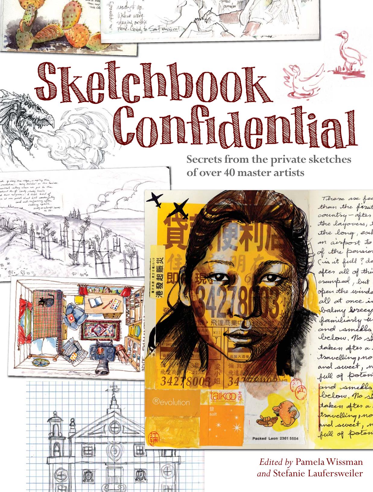Sketchbook Confidential: Secrets from the Private Sketches of Over 40 Master Artists by Pamela Wissman Stefanie Laufersweiler