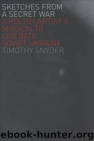Sketches from a Secret War by Timothy Snyder