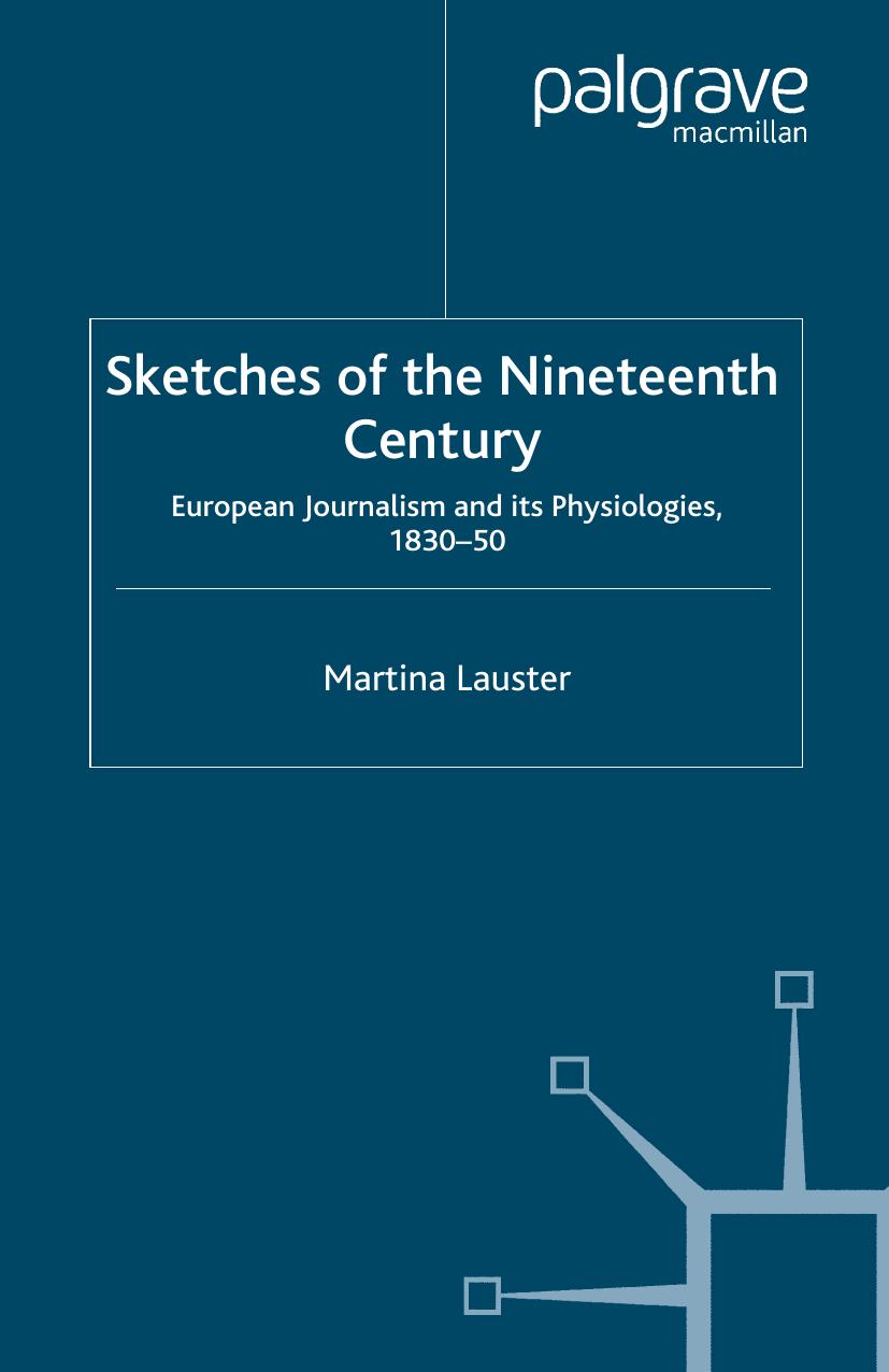 Sketches of the Nineteenth Century: European Journalism and its Physiologies, 1830â50 by Martina Lauster (auth.)