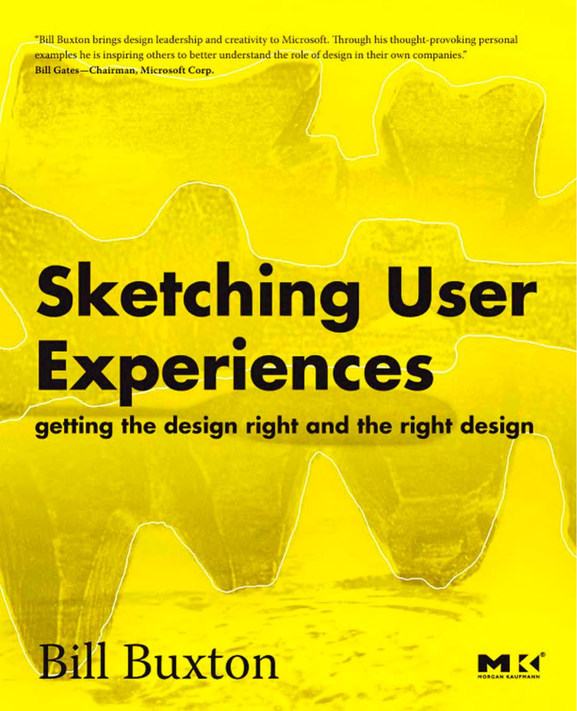 Sketching User Experiences: Getting the Design Right and the Right Design (Interactive Technologies) by Bill Buxton