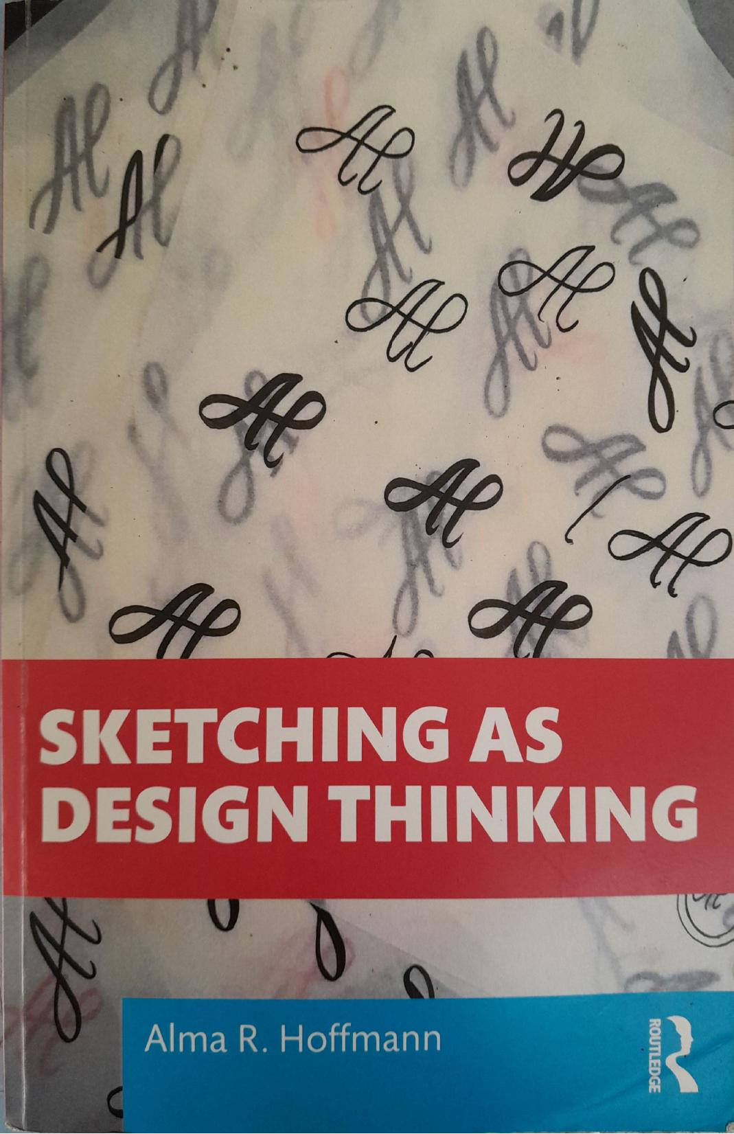 Sketching as Design Thinking by Alma R. Hoffmann