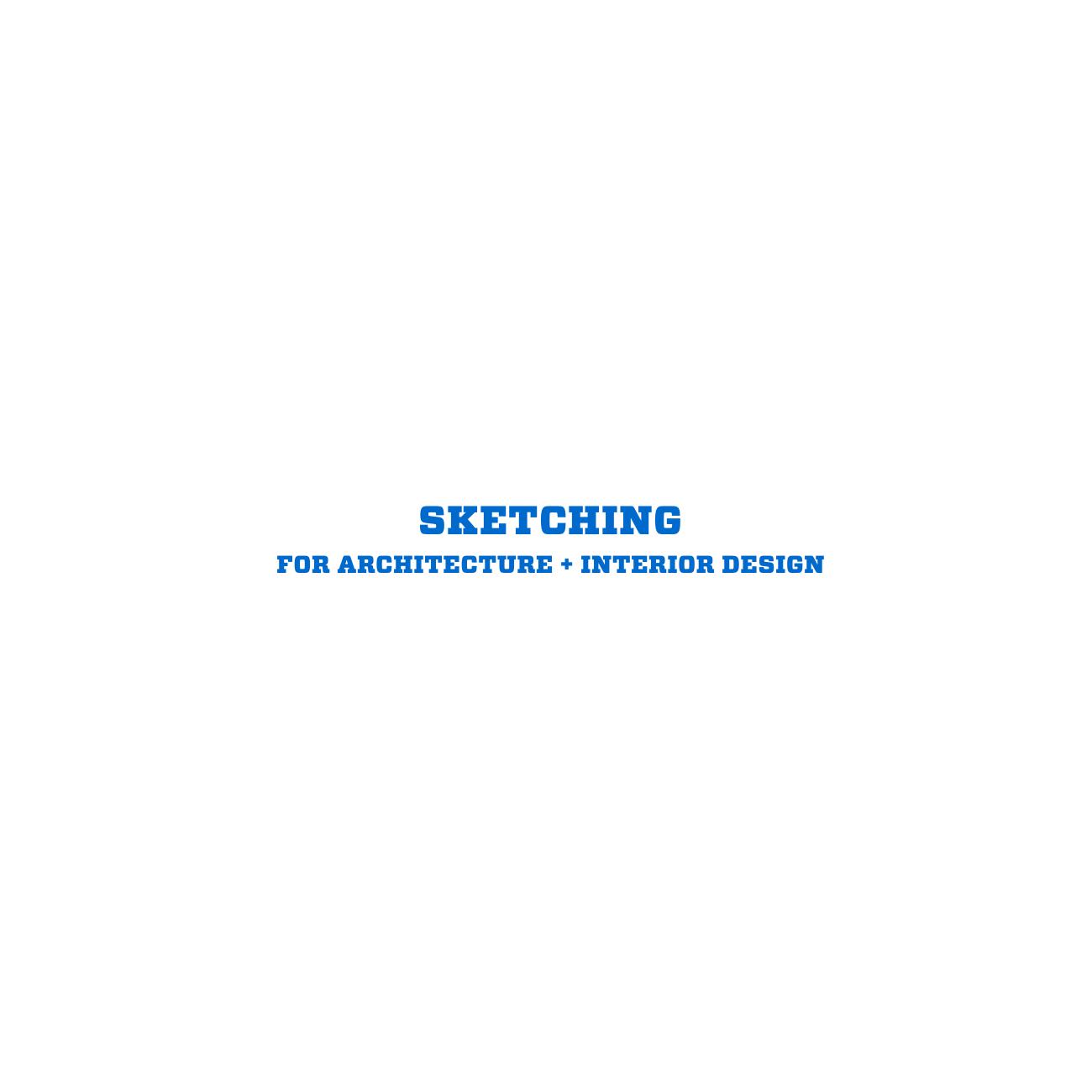 Sketching for Architecture + Interior Design by Unknow