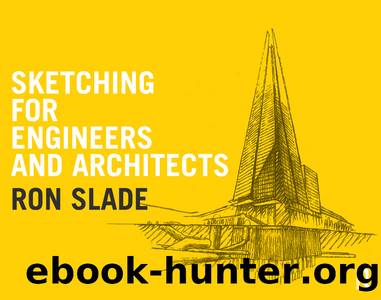Sketching for Engineers and Architects by Slade Ron;