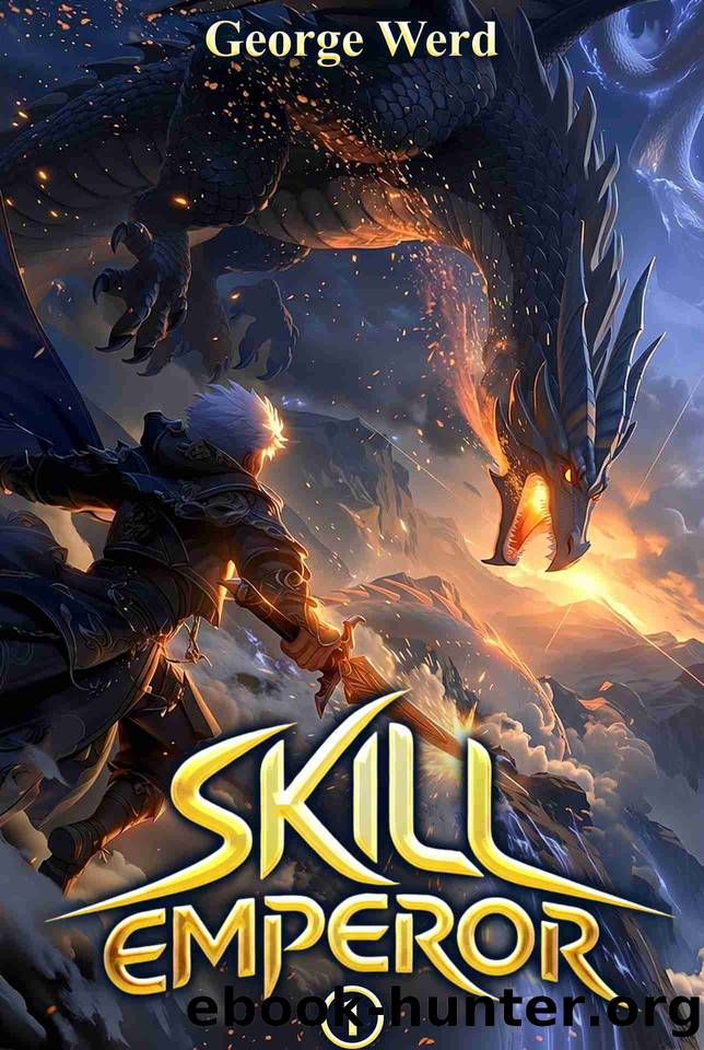 Skill Emperor Book 1: An Isekai LitRPG Adventure by George Werd