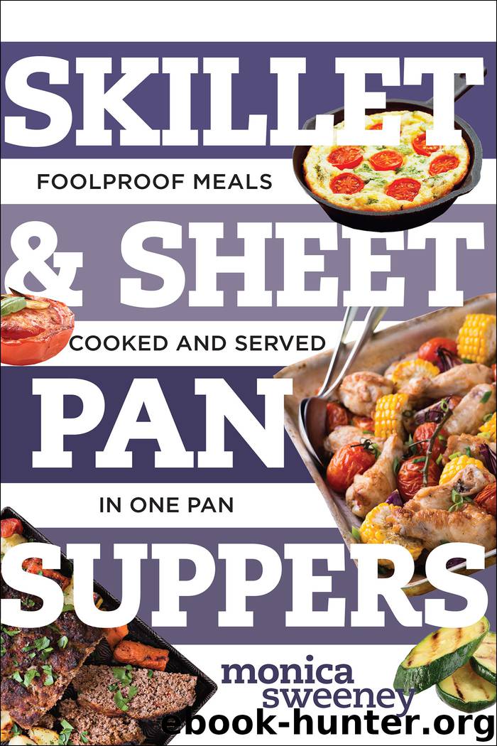Skillet & Sheet Pan Suppers by Monica Sweeney