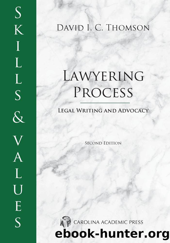 Skills & Values: Lawyering Process: Legal Writing and Advocacy, Second Edition by David I. C. Thomson