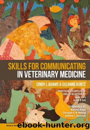 Skills for Communicating in Veterinary Medicine by Cindy L Adams & Suzanne Kurtz