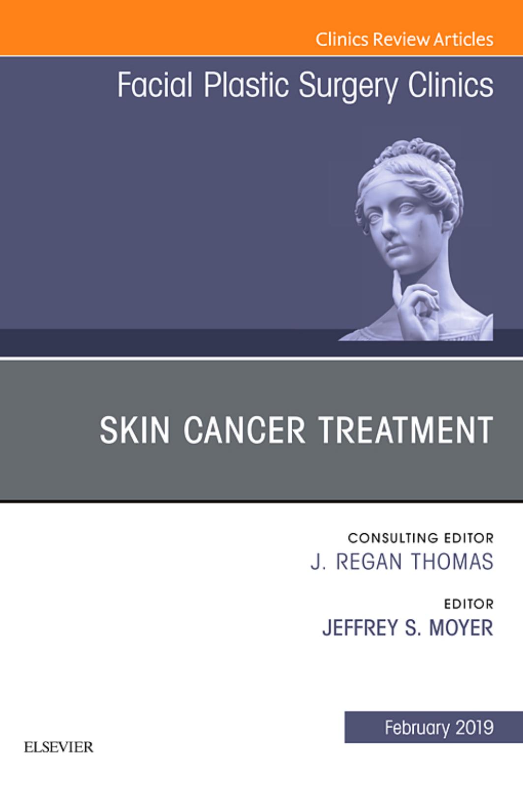 Skin Cancer Surgery, An Issue of Facial Plastic Surgery Clinics of North America, Volume 27-1 by Jeffrey Moyer