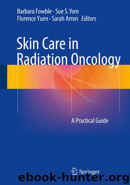Skin Care in Radiation Oncology by Barbara Fowble Sue S. Yom Florence Yuen & Sarah Arron
