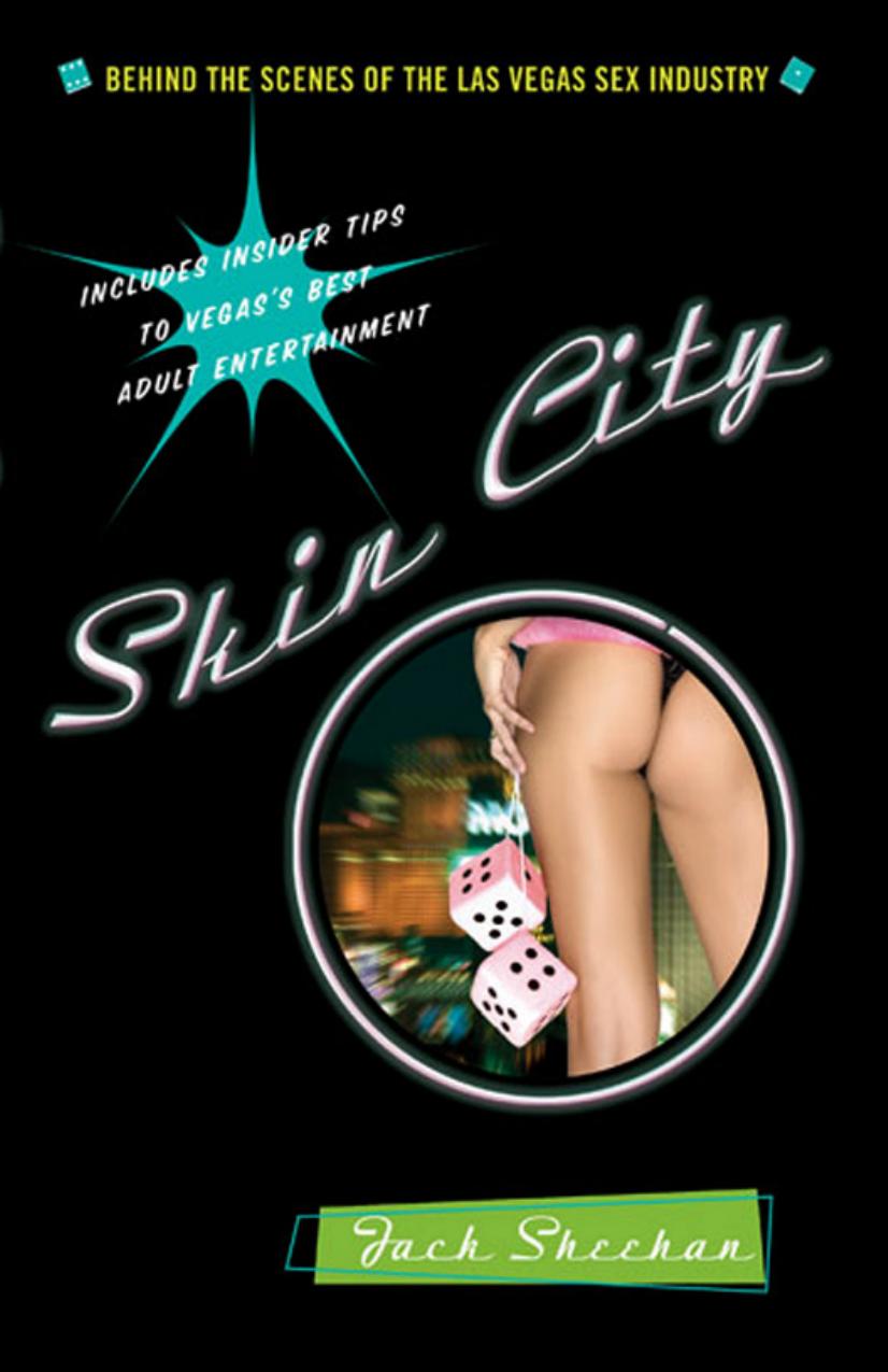 Skin City: Behind the Scenes of the Las Vegas Sex Industry by Jack Sheehan