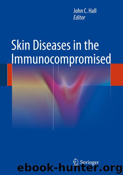 Skin Diseases in the Immunocompromised by John C. Hall
