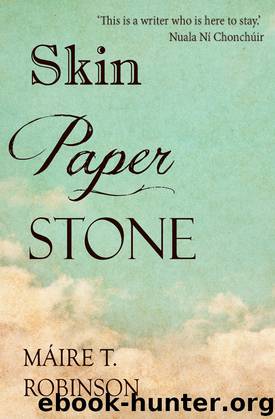 Skin Paper Stone by Máire T. Robinson