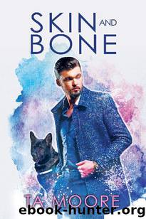Skin and Bone by TA Moore