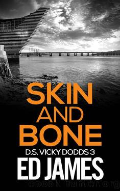 Skin and Bone: A Scottish Detective Mystery (DS Vicky Dodds Scottish Crime Thrillers Book 3) by Ed James