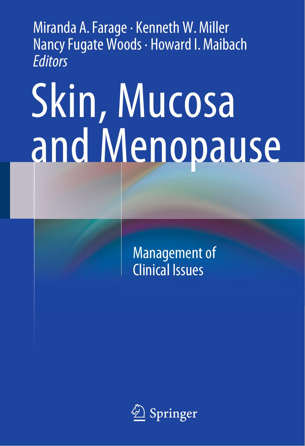 Skin, Mucosa and Menopause: Management of Clinical Issues by Miranda A. Farage Kenneth W. Miller Nancy Fugate Woods Howard I. Maibach (eds.)