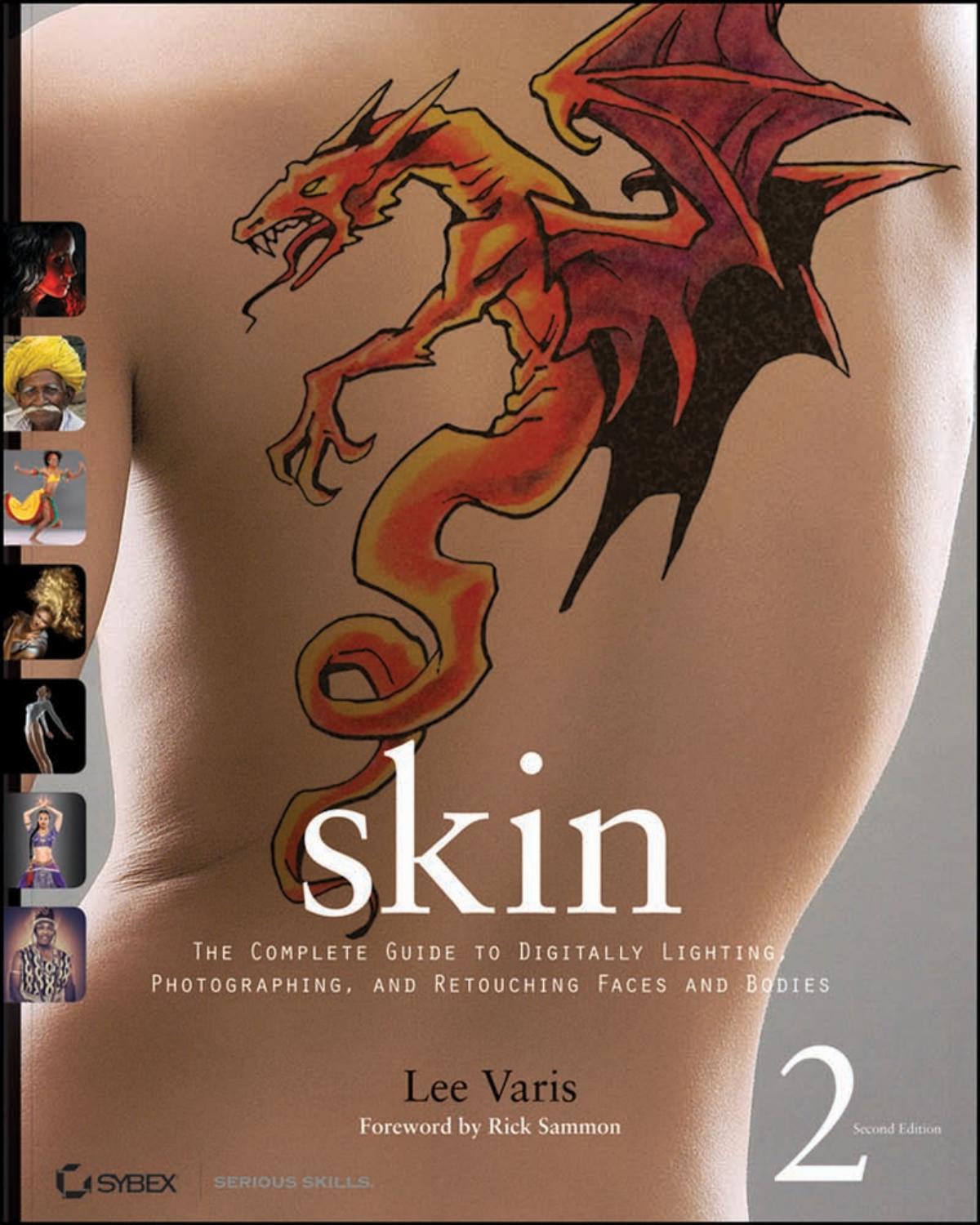 Skin: the Complete Guide to Digitally Lighting, Photographing, and Retouching Faces and Bodies by by