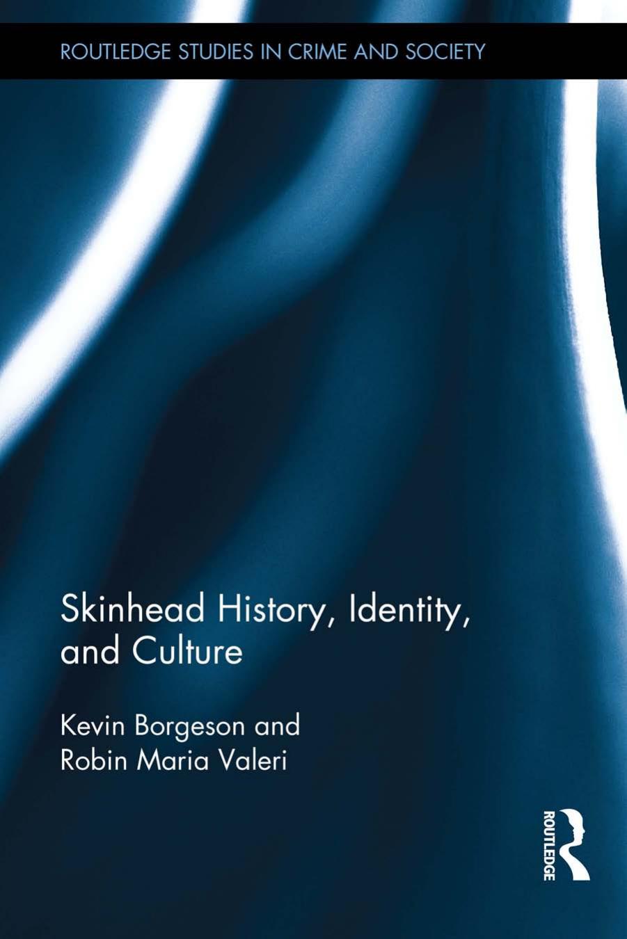 Skinhead History, Identity, and Culture by Kevin Borgeson; Robin Valeri