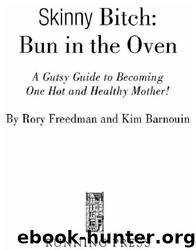 Skinny Bitch Bun in the Oven by Rory Freedman