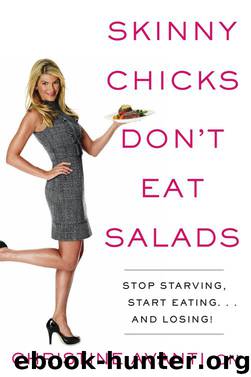 Skinny Chicks Don't Eat Salads by Christine Avanti