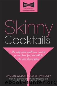 Skinny Cocktails by Jaclyn Wilson Foley & Ray Foley