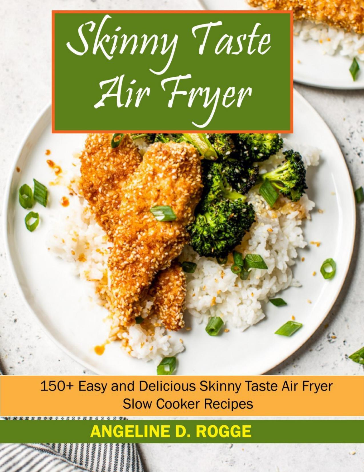 Skinnytaste Air Fryer: 150+ Easy and Delicious Skinnytaste Air Fryer Slow Cooker Recipes by Rogge Angeline D