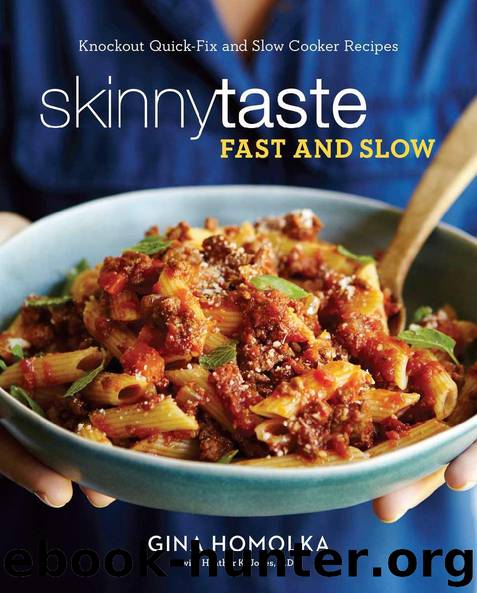 Skinnytaste Fast and Slow: Knockout Quick-Fix and Slow Cooker Recipes by Gina Homolka & Heather K. Jones