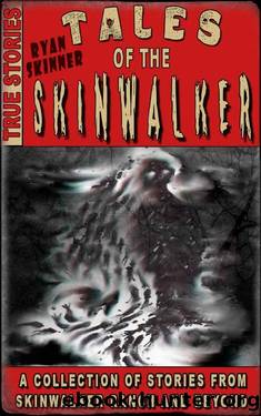 Skinwalker Ranch: Tales Of The Skinwalker by Ryan Skinner
