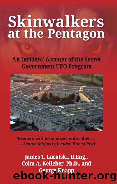 Skinwalkers at the Pentagon: An Insiders' Account of the Secret Government UFO Program by James Lacatski & Colm Kelleher & George Knapp