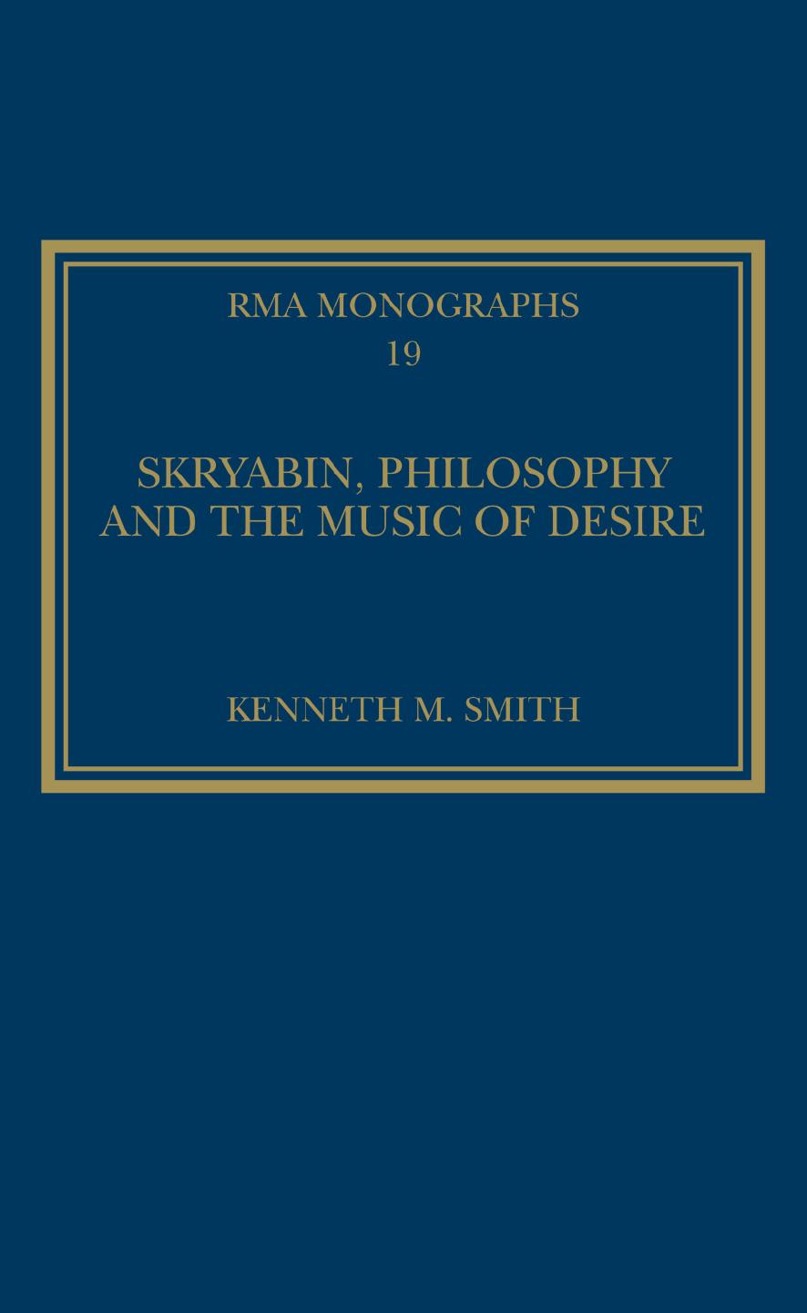 Skryabin, Philosophy and the Music of Desire by Kenneth M. Smith