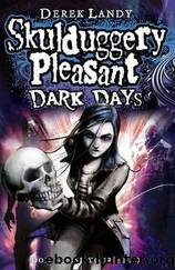 Skulduggery Pleasant 04: Dark Days by Derek Landy