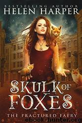 Skulk Of Foxes (The Fractured Faery #3) by Helen Harper